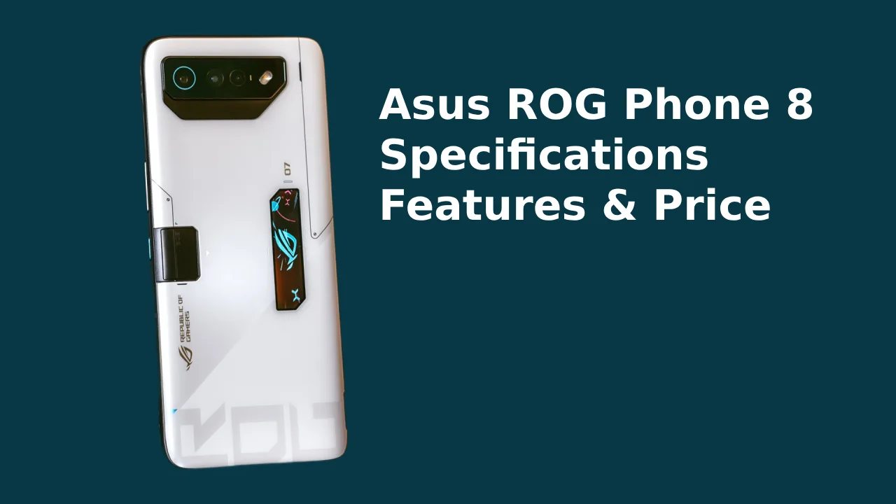 Asus ROG Phone 8 price, Asus ROG Phone 8 features, Asus ROG Phone 8 specifications, Asus ROG Phone 8 launching date, Asus ROG Phone 8 camera,