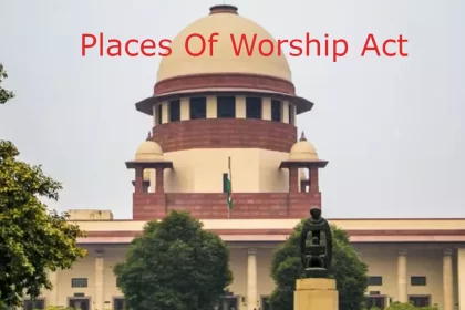 places of worship act 1991, places of worship act, pooja sthal kanoon, पूजा स्थल कानून 1991, प्लेस ऑफ वर्शिप एक्ट धारा- 2, what is places of worship act 2022 in hindi, general knowledge anout places of worship act, pooja sthal kanon, pooja sthal kanon, places of worship act pdf, Places of Worship Act in Hindi