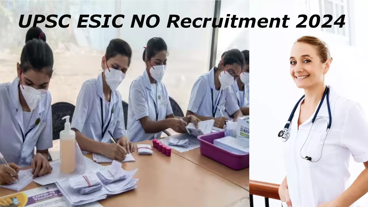 upsc esic no recruitment 2024, esic nursing officer recruitment, upsc nursing officer recruitment, upsconline,nic,in, upsc,gov,in, यूपीएससी नर्सिंग ऑफिसर भर्ती 2024, UPSC ESIC NO Recruitment 2024